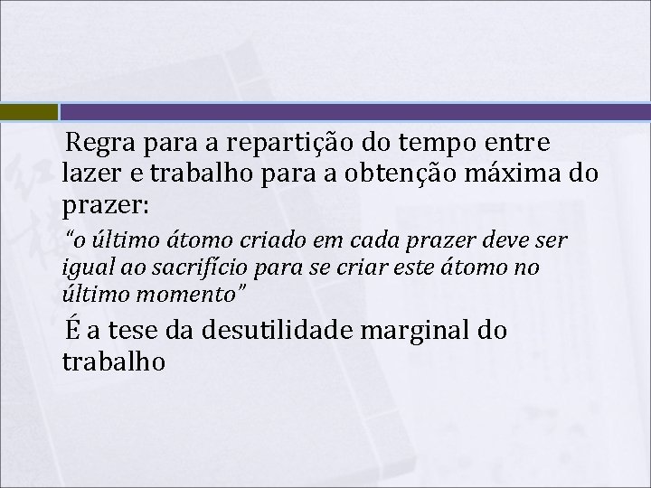 Regra para a repartição do tempo entre lazer e trabalho para a obtenção máxima