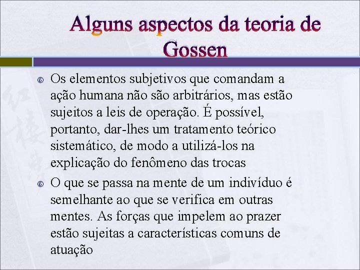 Alguns aspectos da teoria de Gossen Os elementos subjetivos que comandam a ação humana