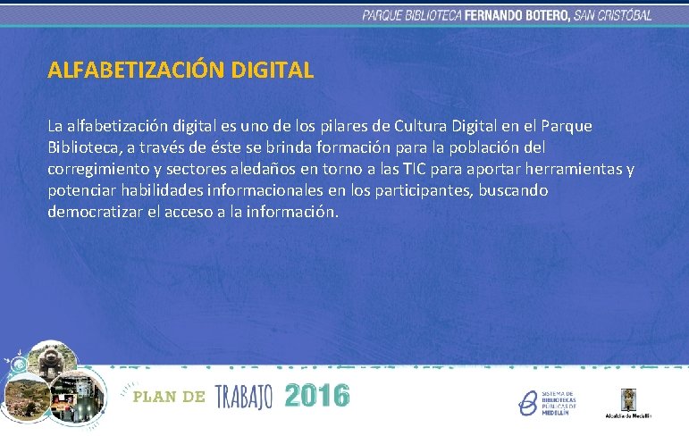 ALFABETIZACIÓN DIGITAL La alfabetización digital es uno de los pilares de Cultura Digital en