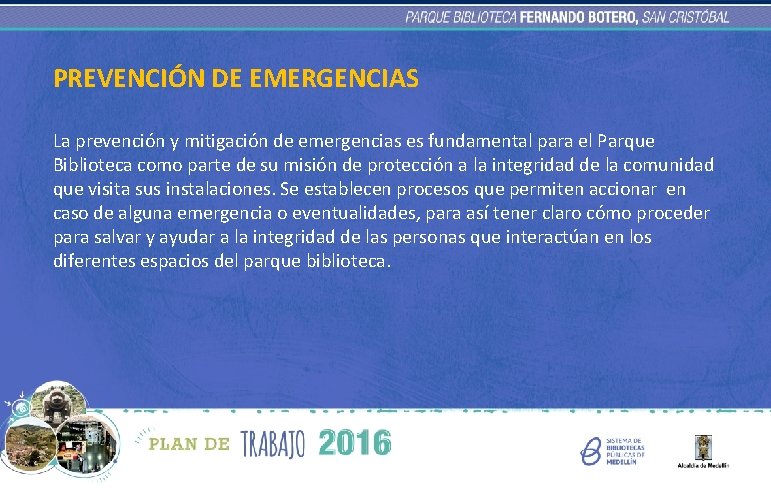 PREVENCIÓN DE EMERGENCIAS La prevención y mitigación de emergencias es fundamental para el Parque