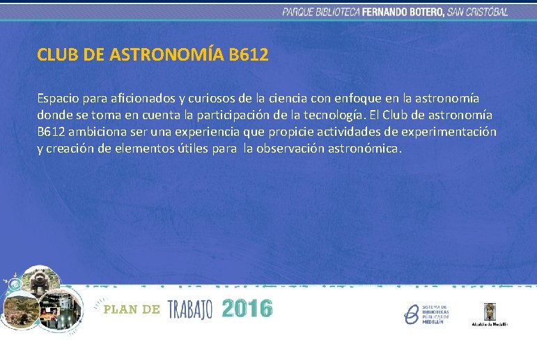 CLUB DE ASTRONOMÍA B 612 Espacio para aficionados y curiosos de la ciencia con