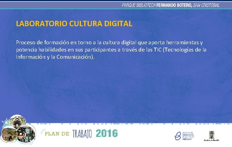 LABORATORIO CULTURA DIGITAL Proceso de formación en torno a la cultura digital que aporta