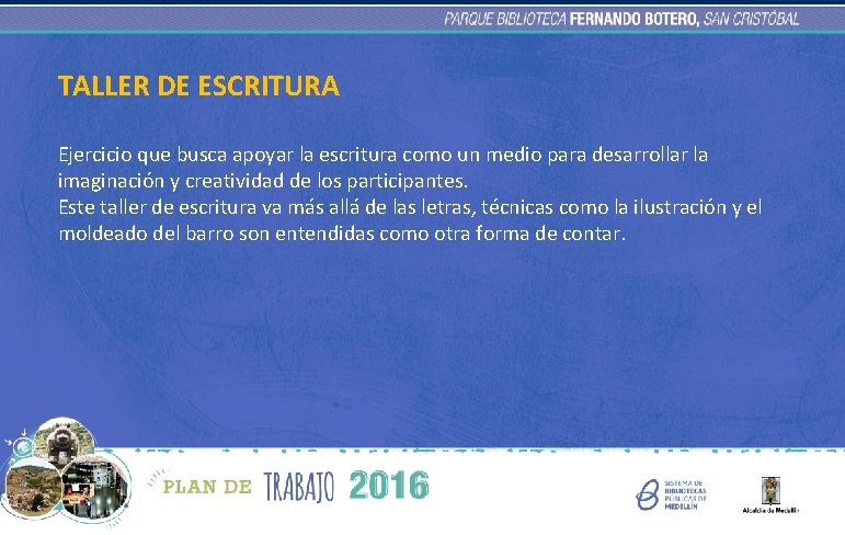 TALLER DE ESCRITURA Ejercicio que busca apoyar la escritura como un medio para desarrollar