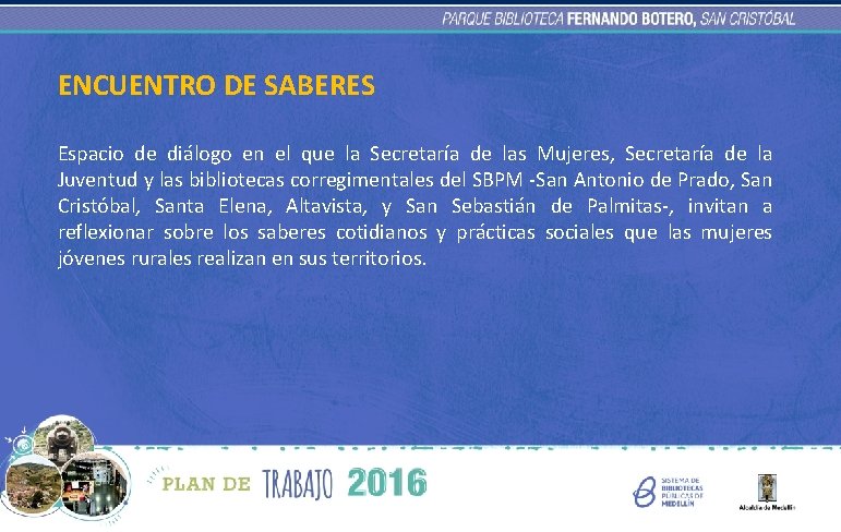 ENCUENTRO DE SABERES Espacio de diálogo en el que la Secretaría de las Mujeres,