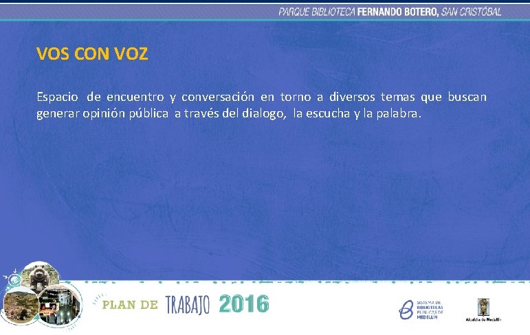 VOS CON VOZ Espacio de encuentro y conversación en torno a diversos temas que