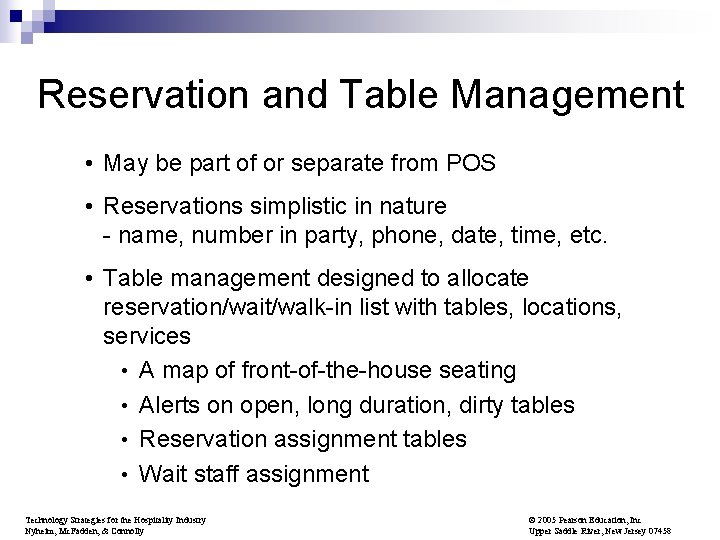 Reservation and Table Management • May be part of or separate from POS •