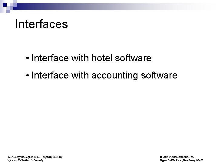 Interfaces • Interface with hotel software • Interface with accounting software Technology Strategies for