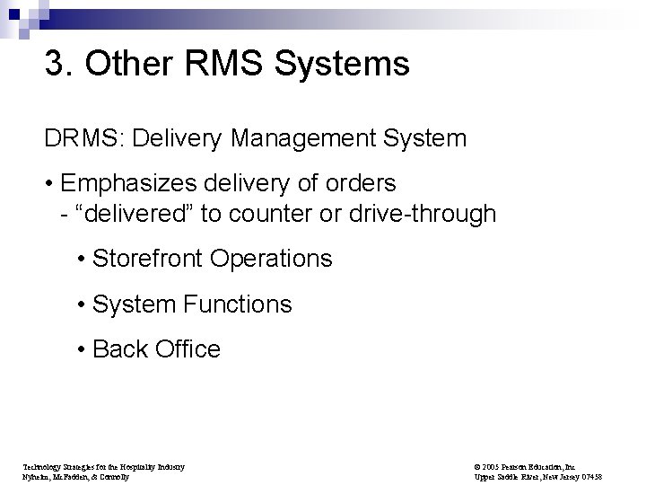 3. Other RMS Systems DRMS: Delivery Management System • Emphasizes delivery of orders -