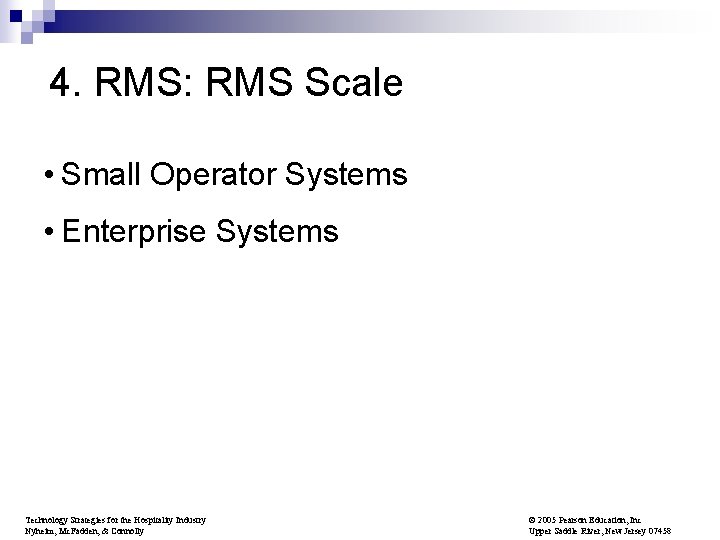 4. RMS: RMS Scale • Small Operator Systems • Enterprise Systems Technology Strategies for