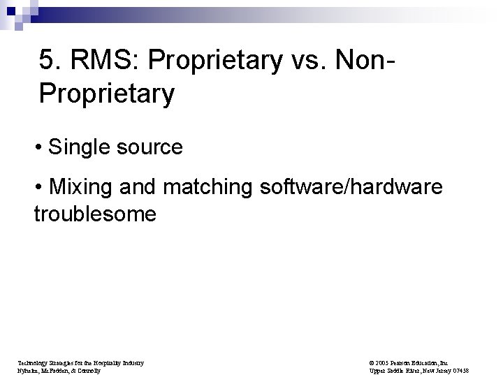 5. RMS: Proprietary vs. Non. Proprietary • Single source • Mixing and matching software/hardware