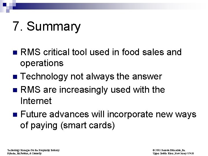 7. Summary RMS critical tool used in food sales and operations n Technology not