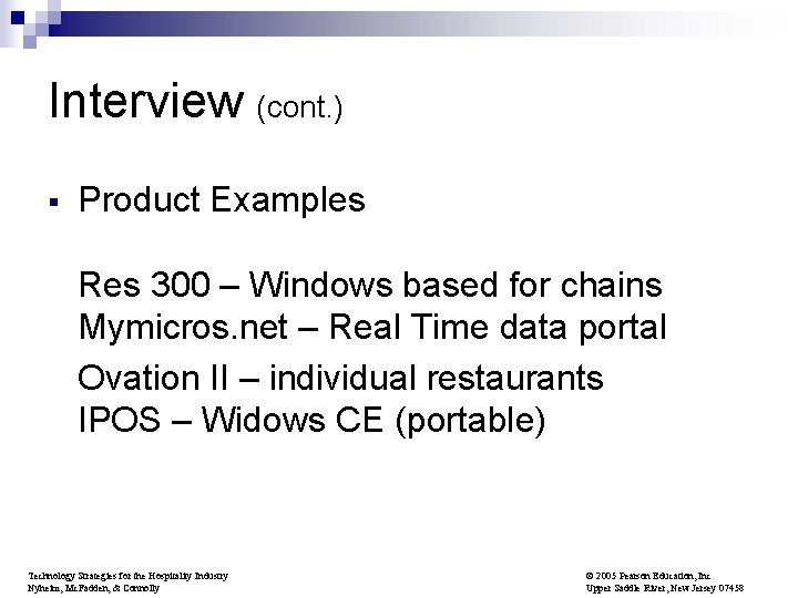 Interview (cont. ) § Product Examples Res 300 – Windows based for chains Mymicros.