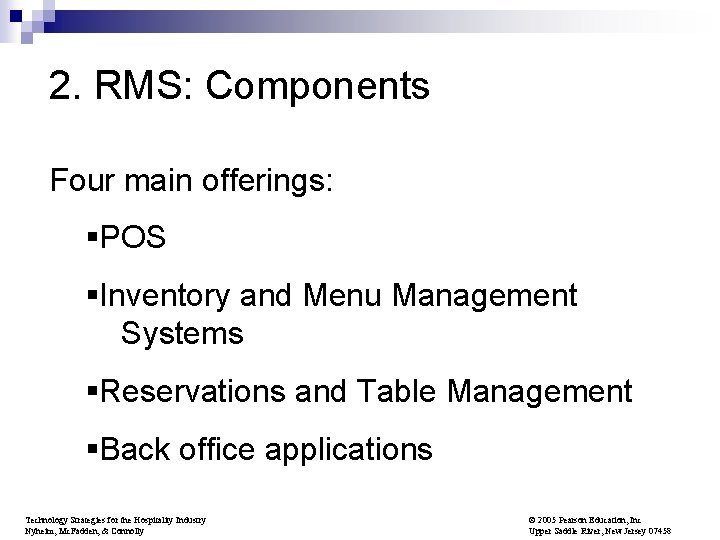 2. RMS: Components Four main offerings: §POS §Inventory and Menu Management Systems §Reservations and