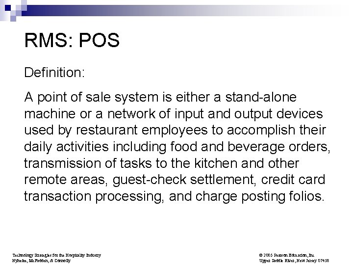 RMS: POS Definition: A point of sale system is either a stand-alone machine or