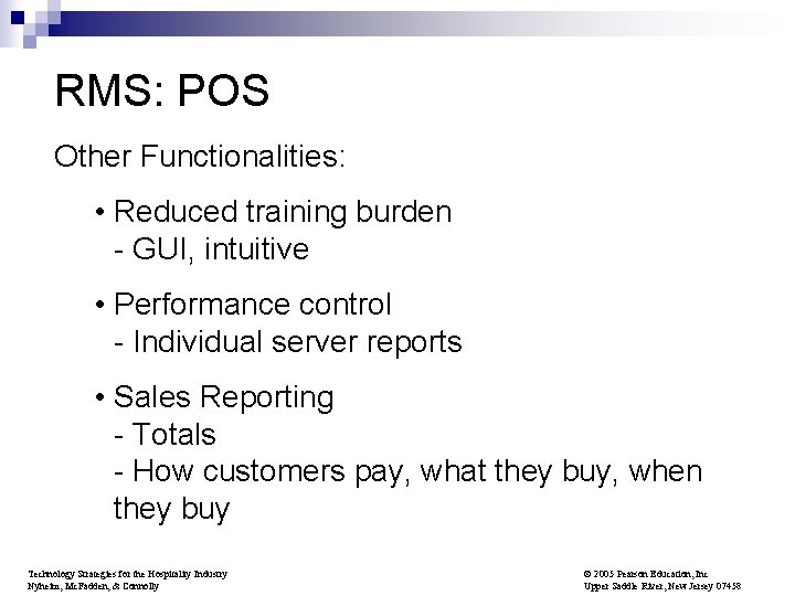 RMS: POS Other Functionalities: • Reduced training burden - GUI, intuitive • Performance control