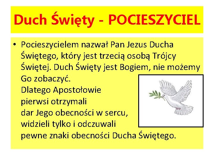 Duch Święty - POCIESZYCIEL • Pocieszycielem nazwał Pan Jezus Ducha Świętego, który jest trzecią