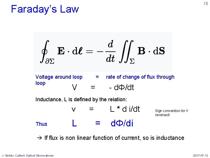 15 Faraday’s Law Voltage around loop V = = rate of change of flux