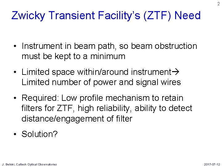 2 Zwicky Transient Facility’s (ZTF) Need • Instrument in beam path, so beam obstruction