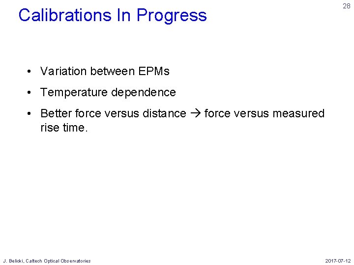 Calibrations In Progress 28 • Variation between EPMs • Temperature dependence • Better force