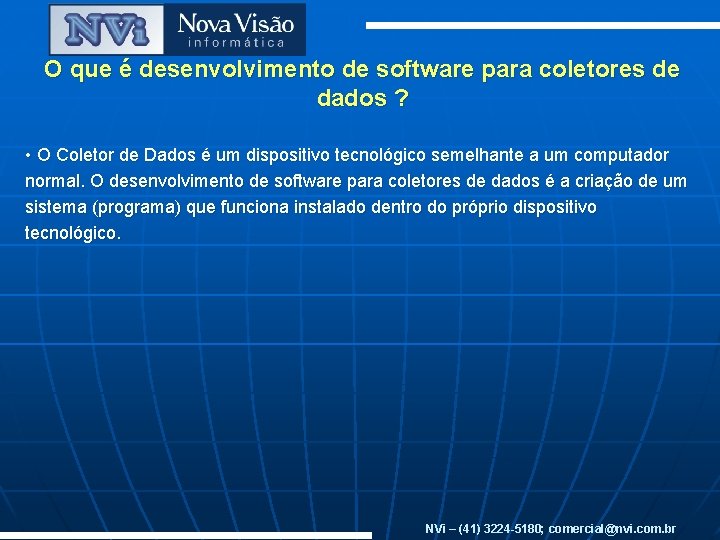O que é desenvolvimento de software para coletores de dados ? • O Coletor O que é desenvolvimento de software para coletores de dados ? • O Coletor