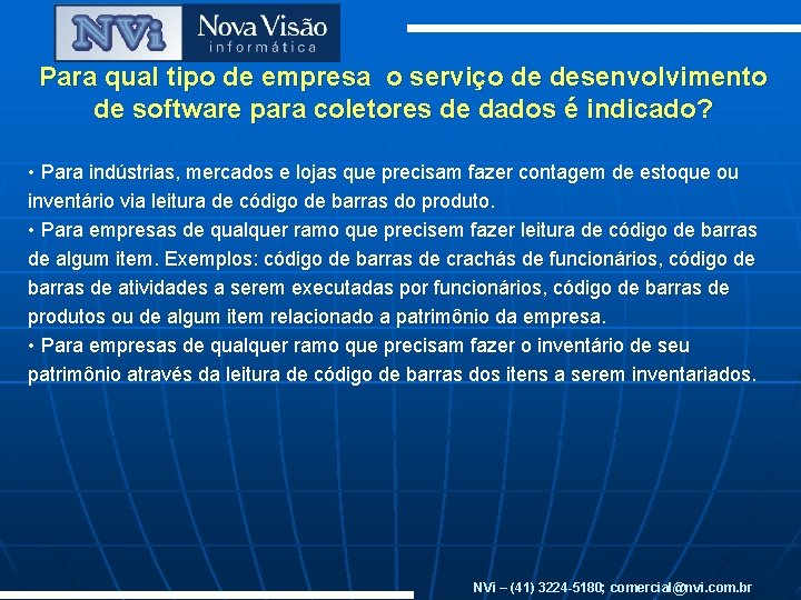 Para qual tipo de empresa o serviço de desenvolvimento de software para coletores de Para qual tipo de empresa o serviço de desenvolvimento de software para coletores de