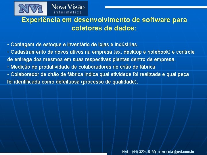 Experiência em desenvolvimento de software para coletores de dados: • Contagem de estoque e Experiência em desenvolvimento de software para coletores de dados: • Contagem de estoque e