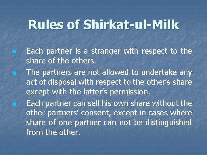 Rules of Shirkat-ul-Milk n n n Each partner is a stranger with respect to