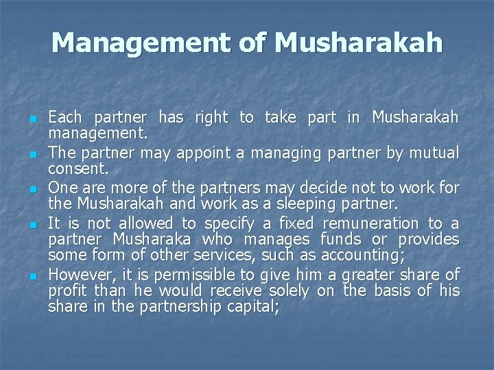 Management of Musharakah n n n Each partner has right to take part in