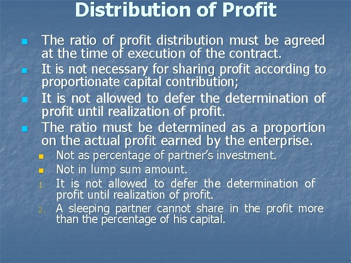 Distribution of Profit n n The ratio of profit distribution must be agreed at