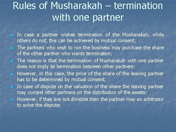 Rules of Musharakah – termination with one partner n n n In case a