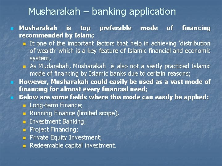 Musharakah – banking application n Musharakah is top preferable mode of financing recommended by