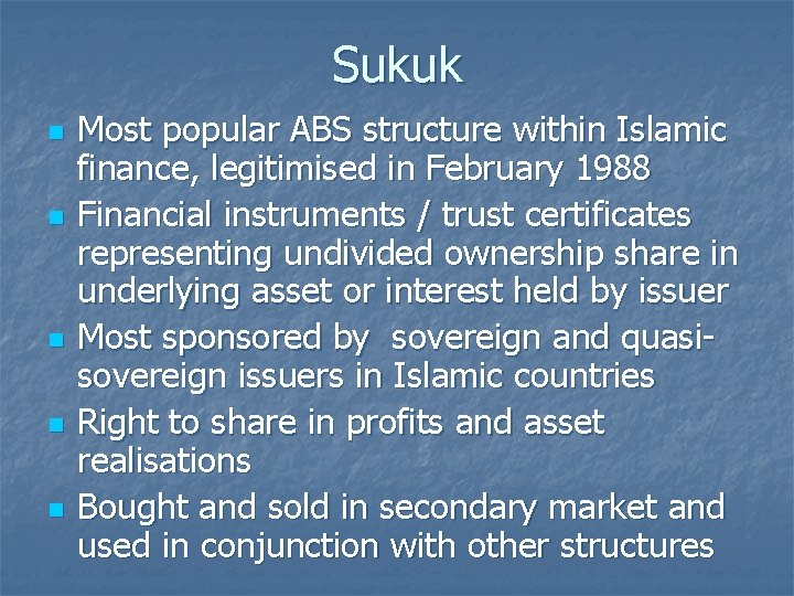 Sukuk n n n Most popular ABS structure within Islamic finance, legitimised in February