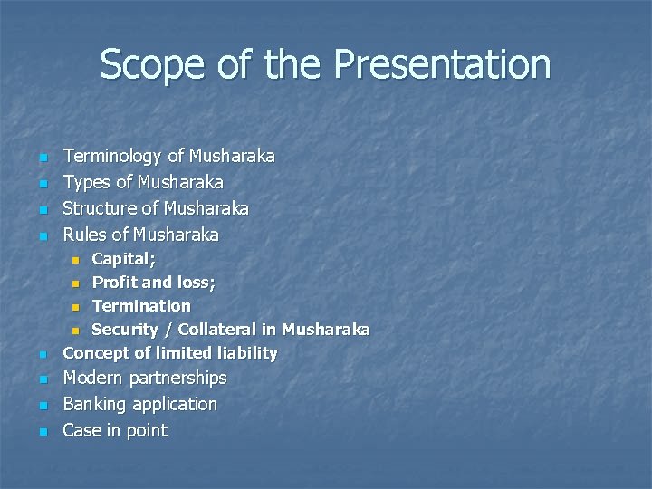 Scope of the Presentation n Terminology of Musharaka Types of Musharaka Structure of Musharaka