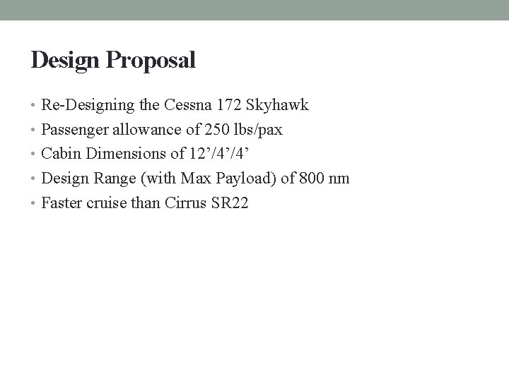 Design Proposal • Re-Designing the Cessna 172 Skyhawk • Passenger allowance of 250 lbs/pax