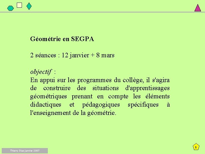 Géométrie en SEGPA 2 séances : 12 janvier + 8 mars objectif : En