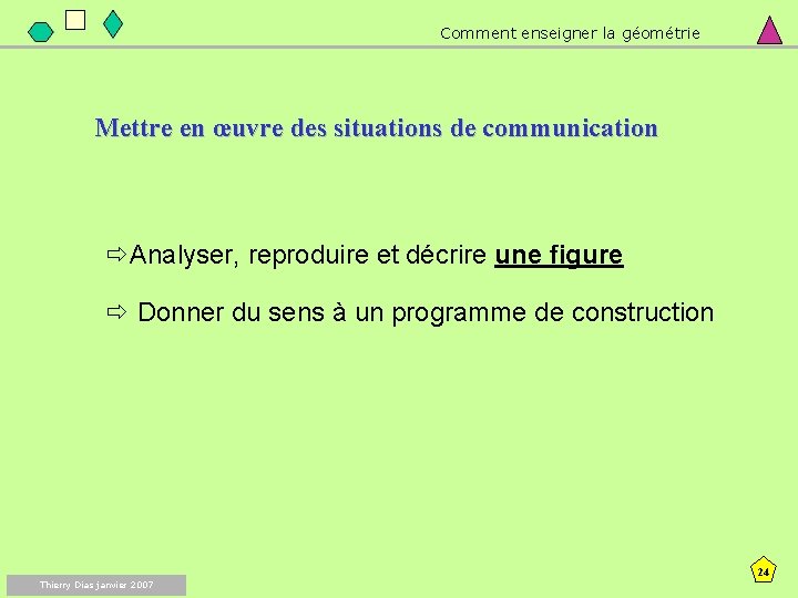 Comment enseigner la géométrie Mettre en œuvre des situations de communication ðAnalyser, reproduire et