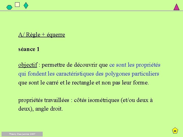 A/ Règle + équerre séance 1 objectif : permettre de découvrir que ce sont