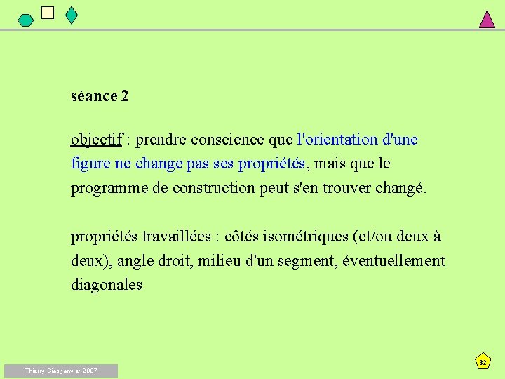 séance 2 objectif : prendre conscience que l'orientation d'une figure ne change pas ses