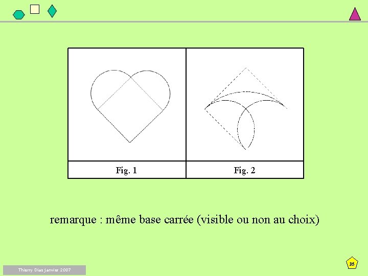 Fig. 1 Fig. 2 remarque : même base carrée (visible ou non au choix)