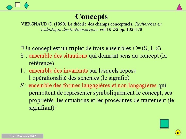 Concepts VERGNAUD G. (1990) La théorie des champs conceptuels. Recherches en Didactique des Mathématiques