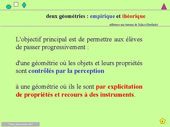deux géométries : empirique et théorique référence aux travaux de Salin et Berthelot L'objectif deux géométries : empirique et théorique référence aux travaux de Salin et Berthelot L'objectif