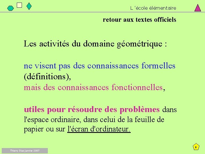 L ’école élémentaire retour aux textes officiels Les activités du domaine géométrique : ne