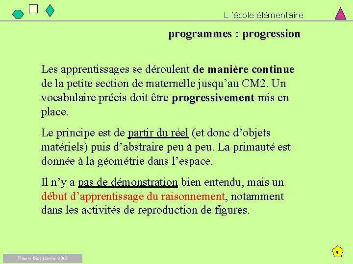 L ’école élémentaire programmes : progression Les apprentissages se déroulent de manière continue de