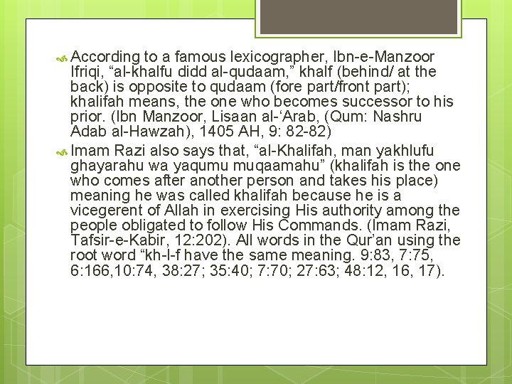 According to a famous lexicographer, Ibn-e-Manzoor Ifriqi, “al-khalfu didd al-qudaam, ” khalf (behind/ According to a famous lexicographer, Ibn-e-Manzoor Ifriqi, “al-khalfu didd al-qudaam, ” khalf (behind/