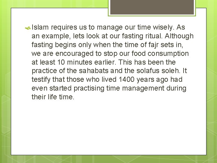  Islam requires us to manage our time wisely. As an example, lets look