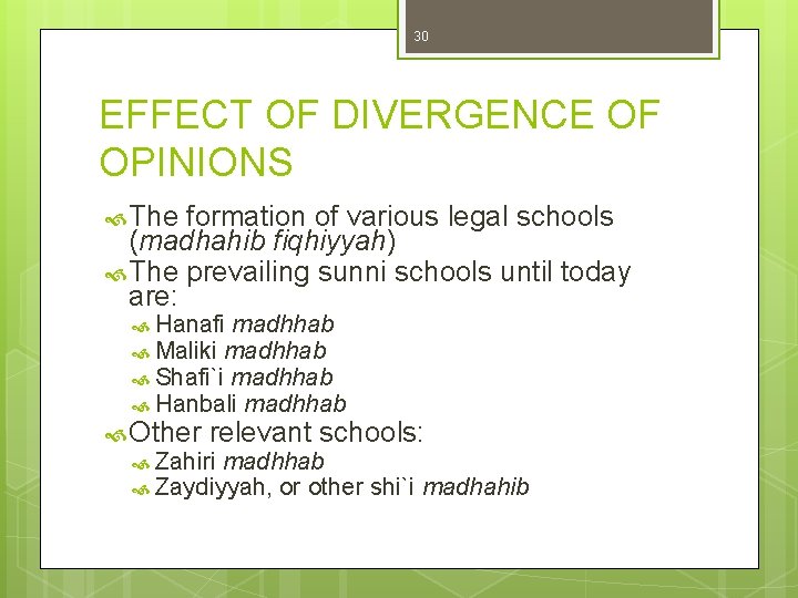 30 EFFECT OF DIVERGENCE OF OPINIONS The formation of various legal schools (madhahib fiqhiyyah) 30 EFFECT OF DIVERGENCE OF OPINIONS The formation of various legal schools (madhahib fiqhiyyah)