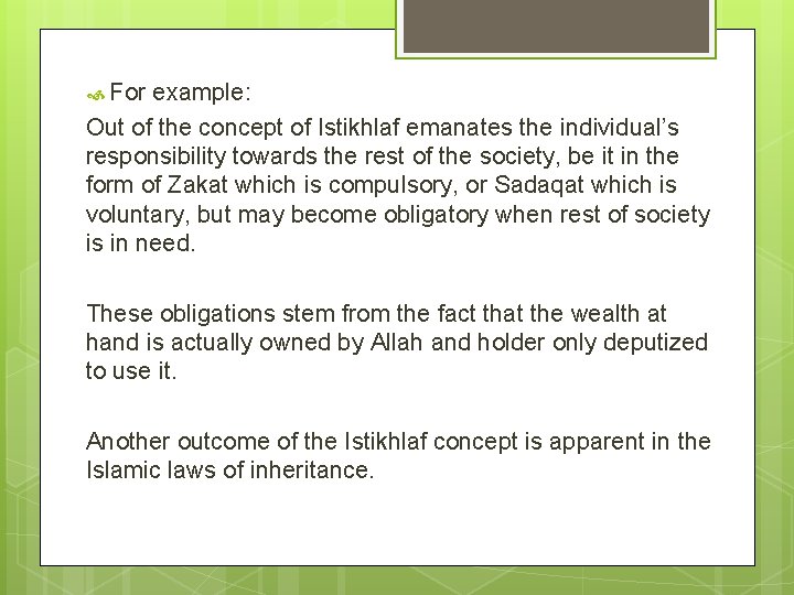  For example: Out of the concept of Istikhlaf emanates the individual’s responsibility towards