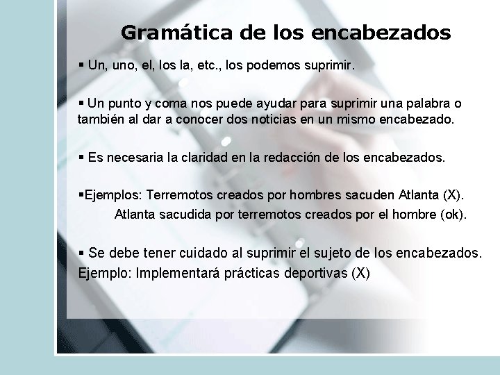 Gramática de los encabezados § Un, uno, el, los la, etc. , los podemos Gramática de los encabezados § Un, uno, el, los la, etc. , los podemos