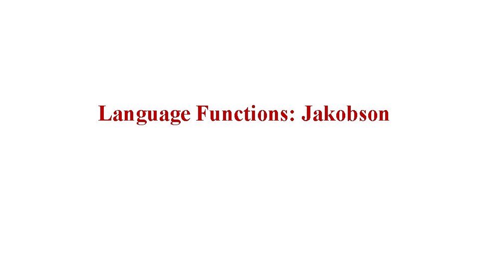 Language Functions: Jakobson 