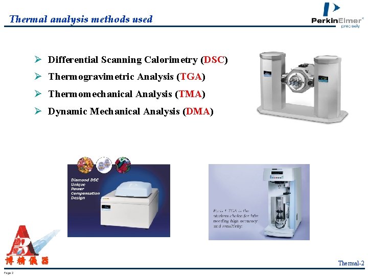 Thermal analysis methods used Ø Differential Scanning Calorimetry (DSC) Ø Thermogravimetric Analysis (TGA) Ø